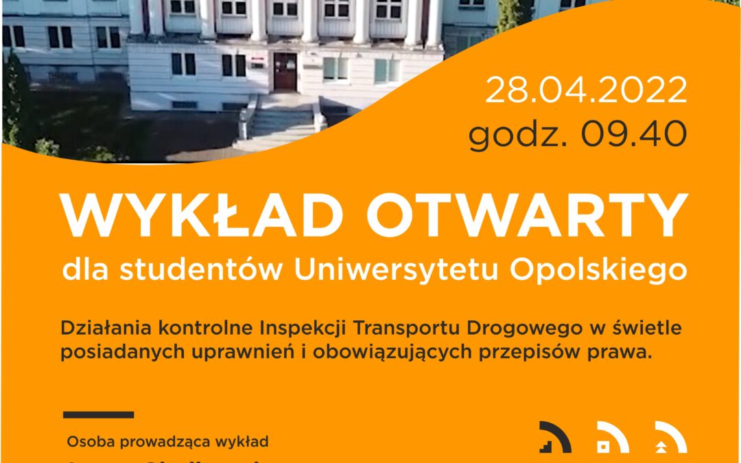 Wykład otwarty „Działania kontrolne Inspekcji Transportu Drogowego w świetle posiadanych uprawnień i obowiązujących przepisów prawa”