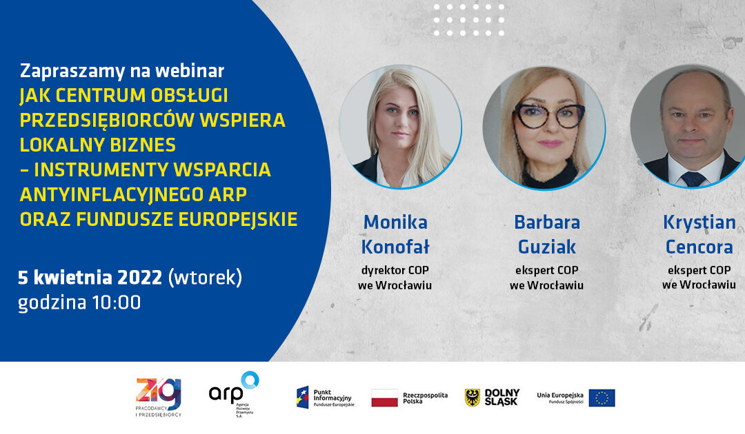 Webinarium pt. Jak Centrum Obsługi Przedsiębiorców ARP S.A.  wspiera lokalny biznes – Instrumenty Wsparcia Antyinflacyjnego Agencji Rozwoju Przemysłu oraz Fundusze Europejskie